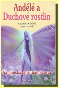 Andělé a duchové rostlin: Šamanská spirituální cesta