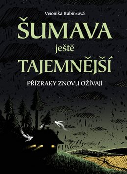 Šumava ještě tajemnější: Přízraky znovu ožívají
