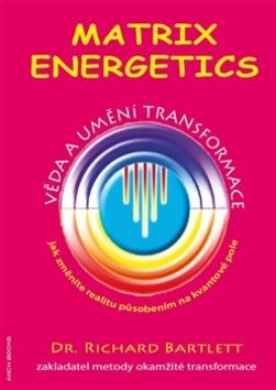 Matrix Energetics: Umění a věda transformace