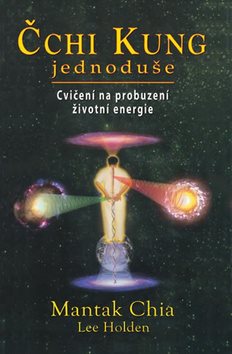 Čchi Kung jednoduše: Cvičení na probuzení životní energie