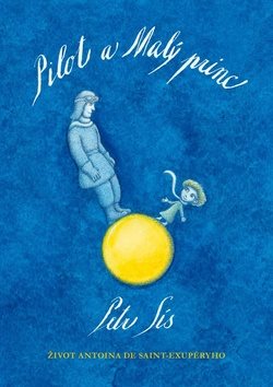 Pilot a Malý princ: Život Antoina de Saint-Exupéryho