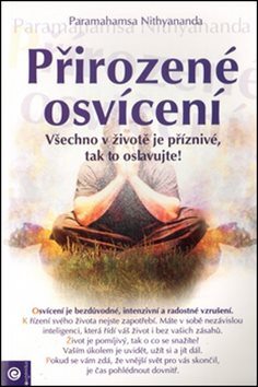 Přirozené osvícení: Všechno v životě je příznivé, tak to oslavujte!