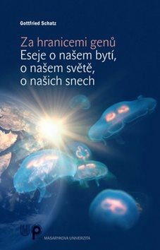 Za hranicemi genů: Eseje o našem bytí, o našem světě, o našich snech
