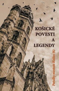 Košické povesti a legendy: Potulky mestom Košice (6)