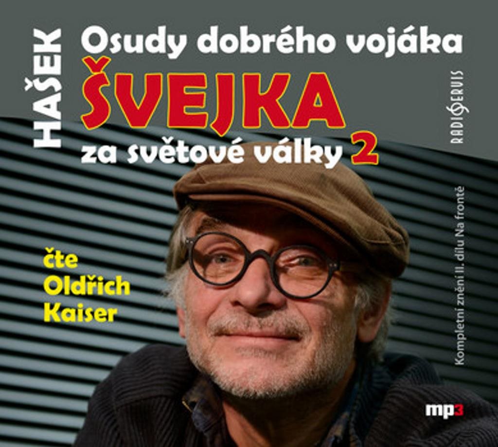 Osudy dobrého vojáka Švejka 2: za světové války, čte Oldřich Kaiser, CD mp3