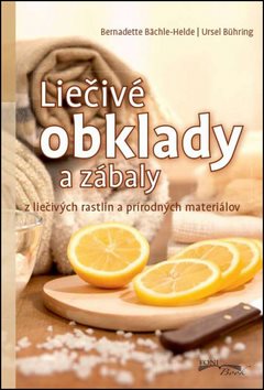 Liečivé obklady a zábaly: Z liečivých rastlín a prírodných materiálov