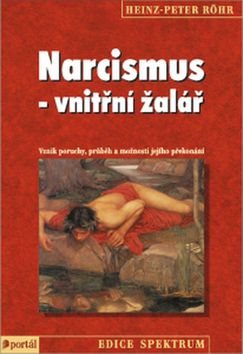 Narcismus - vnitřní žalář: Vznik poruchy, průběh a možnosti jejího překonání