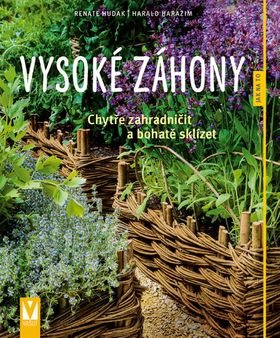 Vysoké záhony: Chytře zahradničit a bohatě sklízet