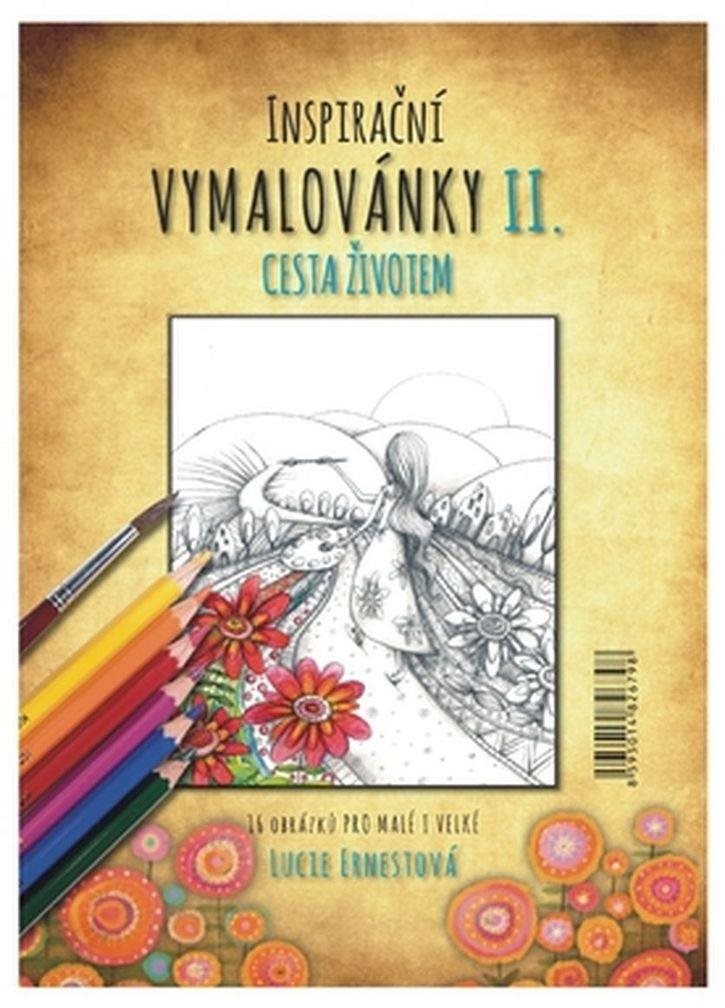 Inspirační vymalovánky II. Cesta životem - skvělý způsob, jak povzbudit vaše děti k kreativitě a tvořivosti.