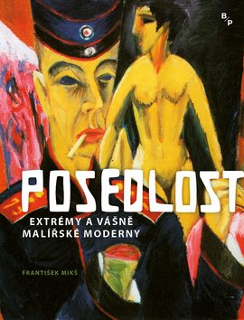Posedlost: Extrémy a vášně malířské moderny