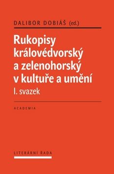 Rukopisy královédvorský a zelenohorksý v kultuře a umění: I. svazek