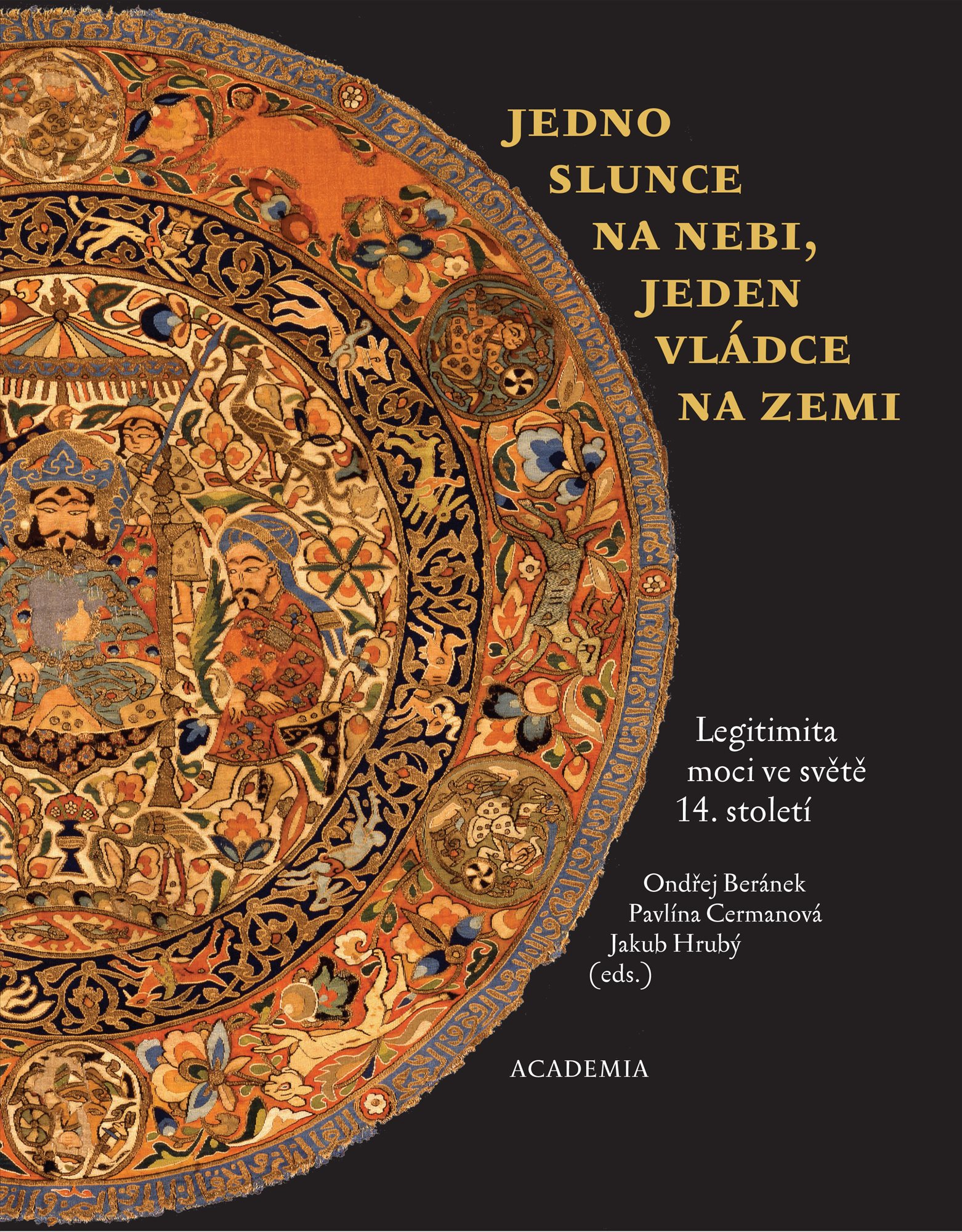 Jedno slunce na nebi, jeden vládce na zemi