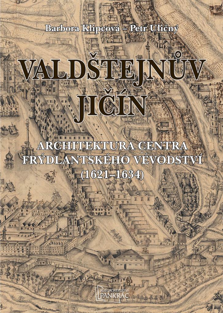 Valdštejnův Jičín: Architektura centra Frýdlantského vévodství (1621-1634)