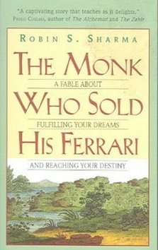 The Monk Who Sold His Ferrari: A Fable about Fulfilling Your Dreams and Reaching Your Destiny