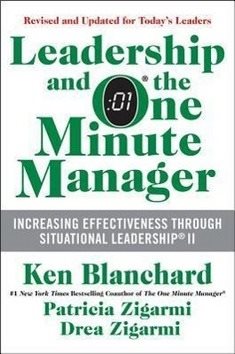 Leadership and the One Minute Manager: Increasing Effectiveness Through Situational Leadership