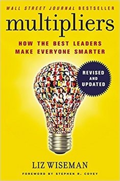 Multipliers: How the Best Leaders Make Everyone Smarter
