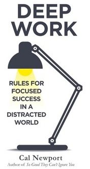 Deep Work: Rules for Focused Success in a Distracted World