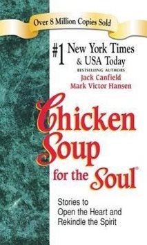 Chicken Soup for the Soul: Stories to Open the Heart and Rekindle the Spirit