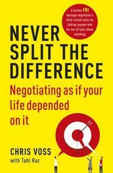Never Split the Difference: Negotiating as If Your Life Depended on it