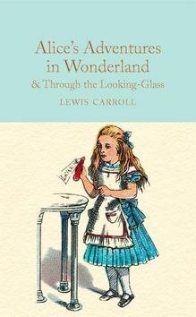 Alice's Adventures in Wonderland & Through the Looking-Glass: And What Alice Found There