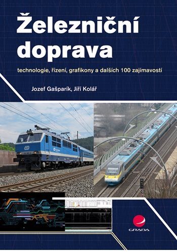 Železniční doprava: technologie, řízení, grafikony a dalších 100 zajímavostí