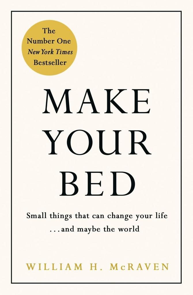 Make Your Bed: Small Things That Can Change Your Life...and Maybe the World