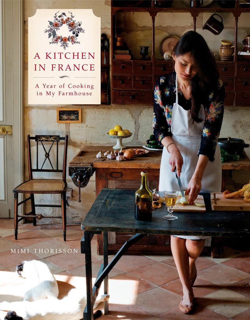 A Kitchen In France: A Year of Cooking in My Farmhouse