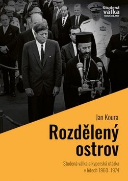 Rozdělený ostrov: Studená válka a kyperská otázka v letech 1960 - 1974