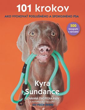 101 krokov Ako vychovať poslušného a spokojného psa