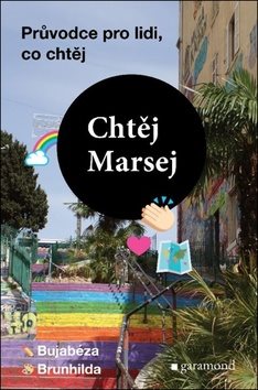 Chtěj Marsej: Průvodce pro lidi, co chtěj