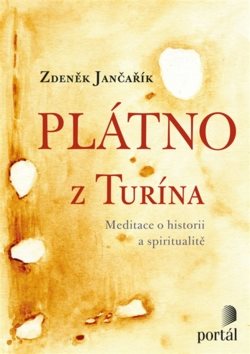 Plátno z Turína: Meditace o historii a spiritualitě
