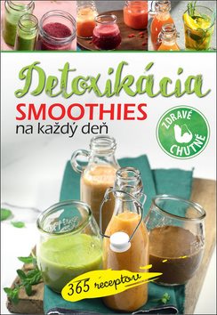 Smoothies na každý deň Detoxikácia: 365 receptov