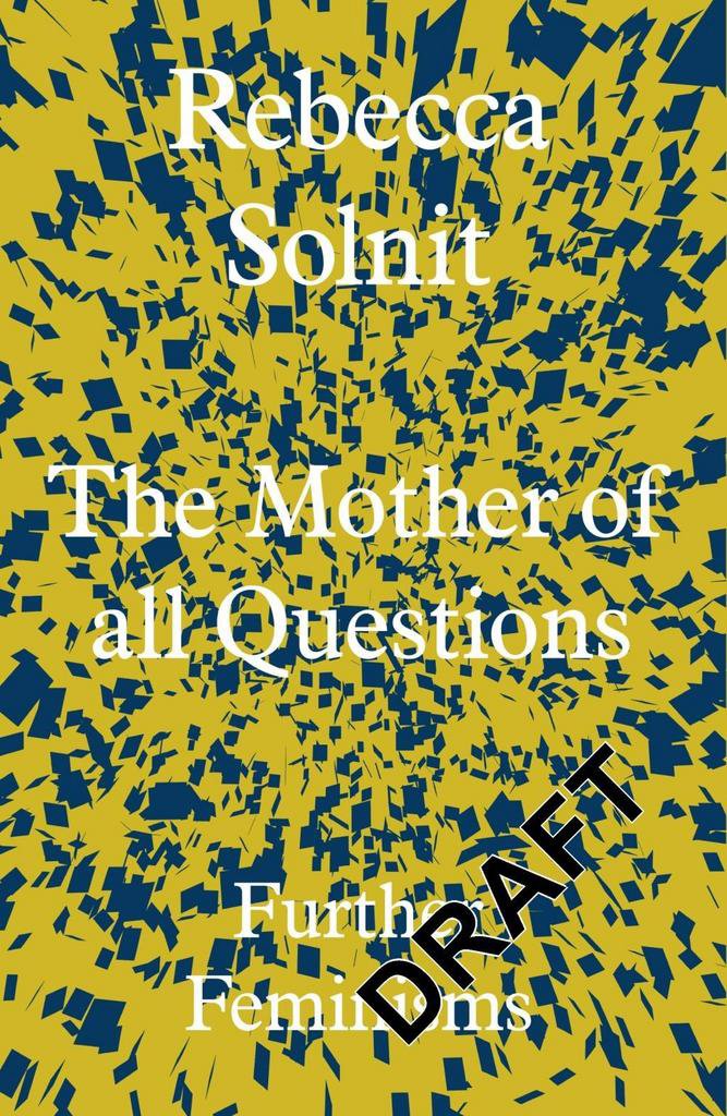 The Mother of All Questions: Further Feminisms