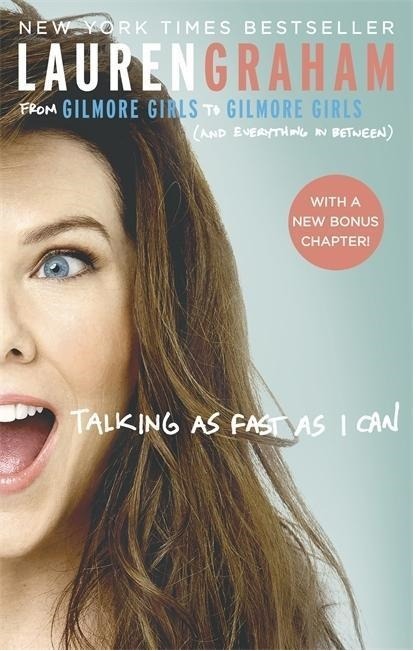 Talking as Fast as I Can: From Gilmore Girls to Gilmore Girls, and Everything in Between