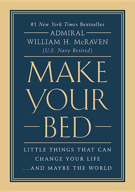 Make Your Bed: Little Things That Can Change Your Life... and Maybe the World