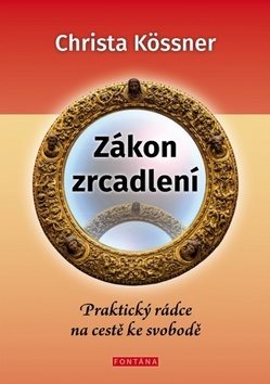 Zákon zrcadlení: Praktický rádce na cestě ke svobodě