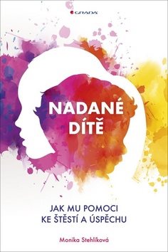 Nadané dítě: Jak mu pomoci ke štěstí a úspěchu