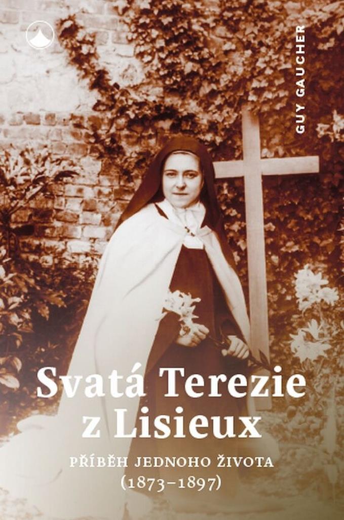 Svatá Terezie z Lisieux: Příběh jednoho života