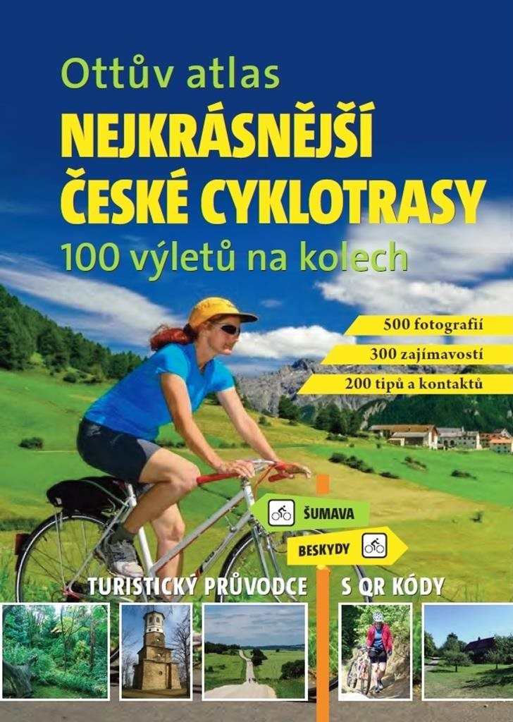 Ottův atlas Nejkrásnější české cyklotrasy: 100 výletů na kolech
