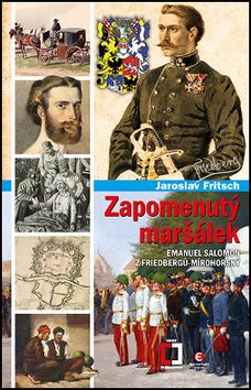 Zapomenutý maršálek: Emanuel Salomon z Friedbergů-Mírohorský