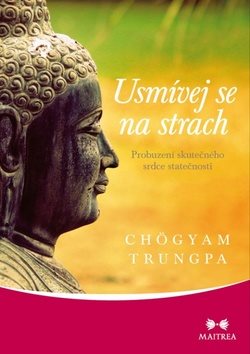 Usmívej se na strach: Probuzení skutečného srdce statečnosti