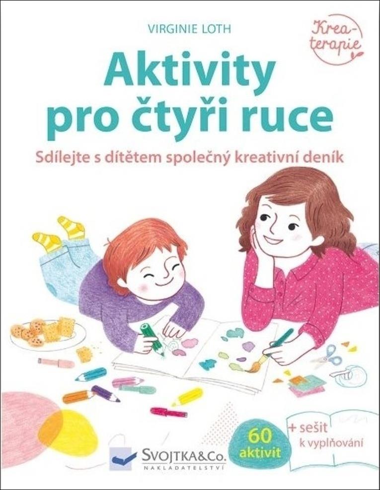 Aktivity pro čtyři ruce: Sdílejte s dítětem společný kreativní deník
