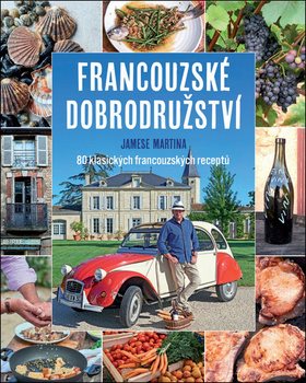 Kniha Francouzské dobrodružství Jamese Martina: 80 klasických francouzských receptů