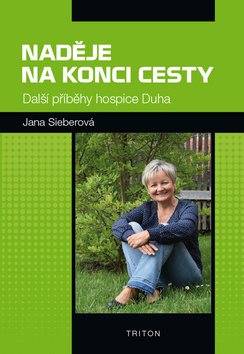 Naděje na konci cesty: Další příběhy hospice Duha
