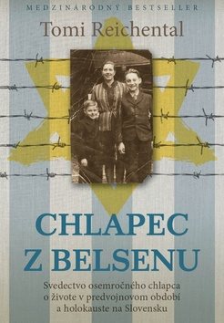 Chlapec z Belsenu: Svedectvo osemročného chlapca o živote v predvojnovom období a holokauste na SVK