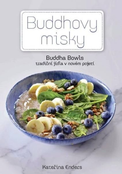 Buddhovy Misky: Ttradiční jídla v novém pojetí