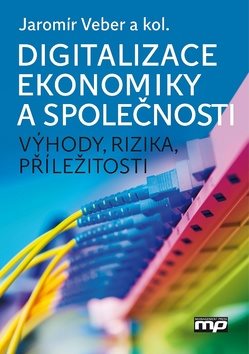 Digitalizace ekonomiky a společnosti: Výhody, rizika, příležitosti