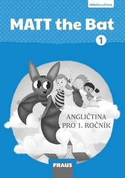 MATT the Bat 1 PU: Angličtina pro 1. ročník, příručka učitele