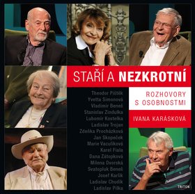 Staří a nezkrotní: Rozhovory s osobnostmi