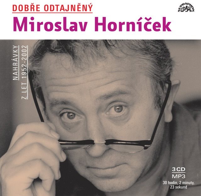 Dobře odtajněný Miroslav Horníček: Nahrávky z let 1952-2002, 3 CD